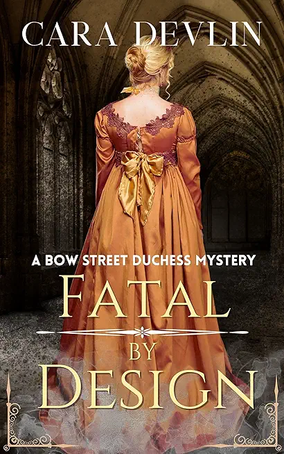 Fatal by Design: A Bow Street Duchess Mystery (A Romantic Regency Historical Mystery)