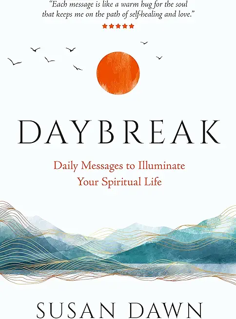 Daybreak: Daily Messages to Illuminate Your Spiritual Life