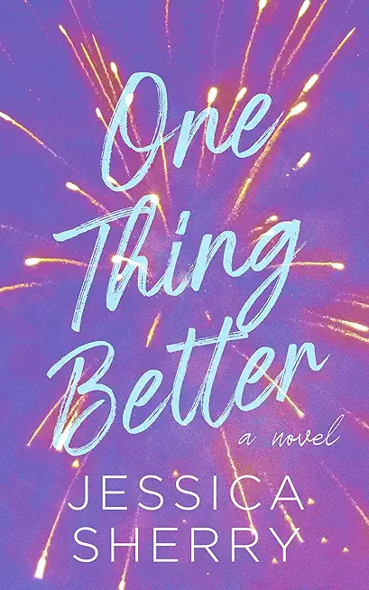 One Thing Better: A Slow Burn Feel-Good Romance