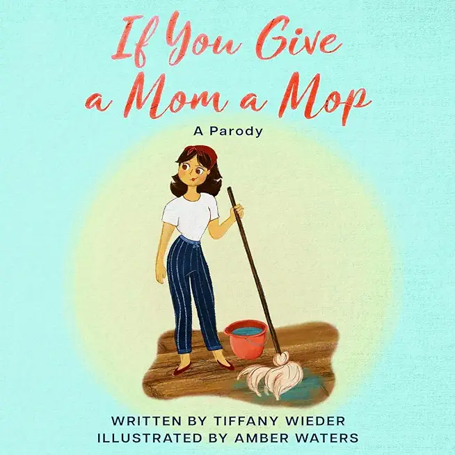 If You Give a Mom a Mop: A Parody