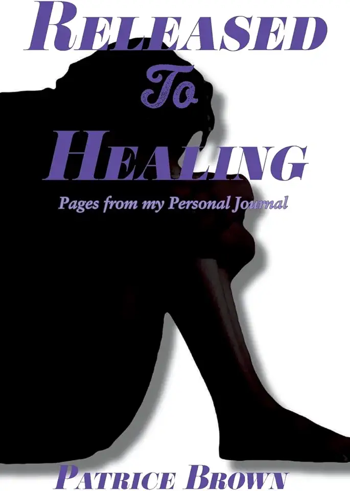 Released To Healing: Pages from My Personal Journal